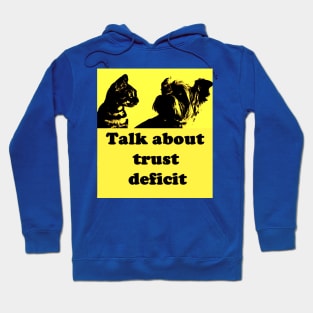 TALK ABOUT TRUST DEFICIT Hoodie